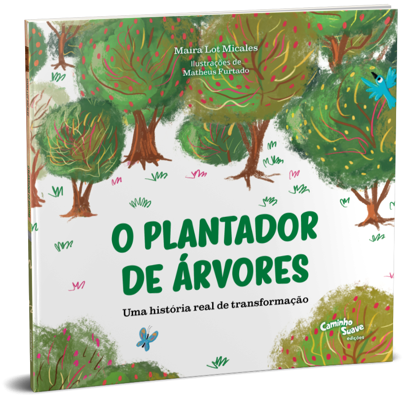O plantador de árvores: Uma história real de transformação